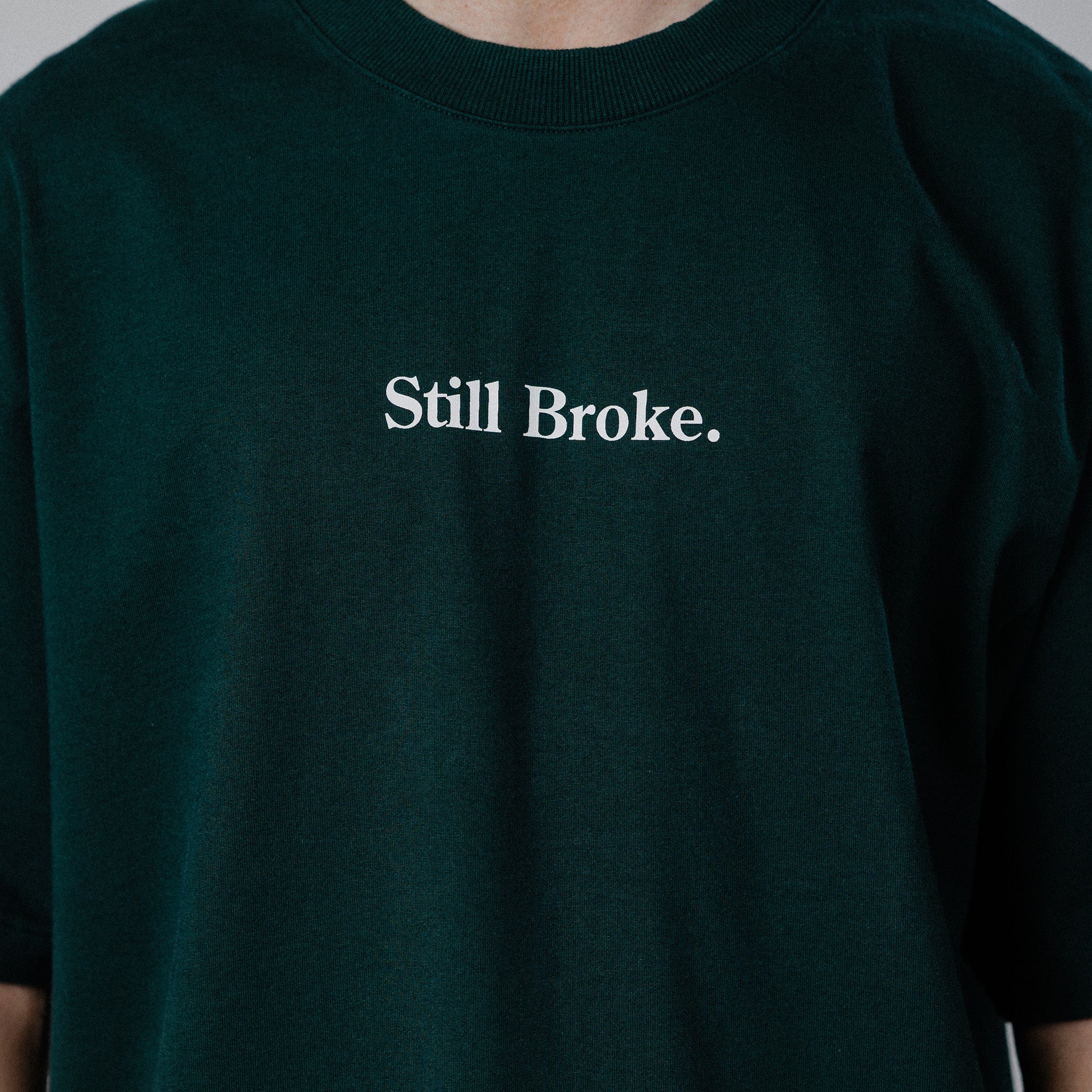 Still Broke Tee - Forest Green
